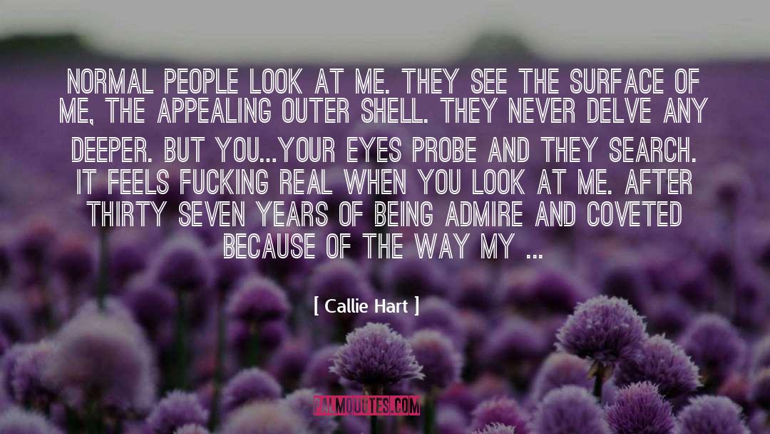 Callie Hart Quotes: Normal people look at me.