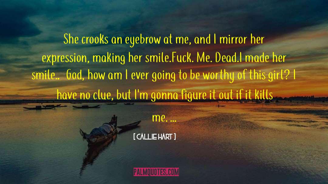 Callie Hart Quotes: She crooks an eyebrow at