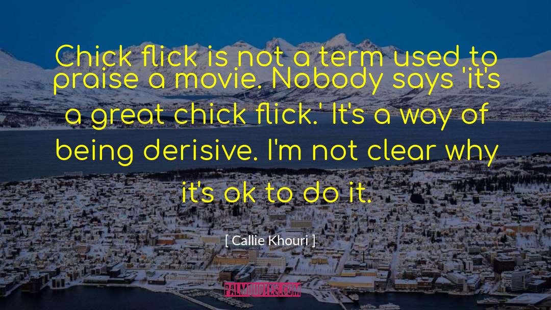 Callie Khouri Quotes: Chick flick is not a