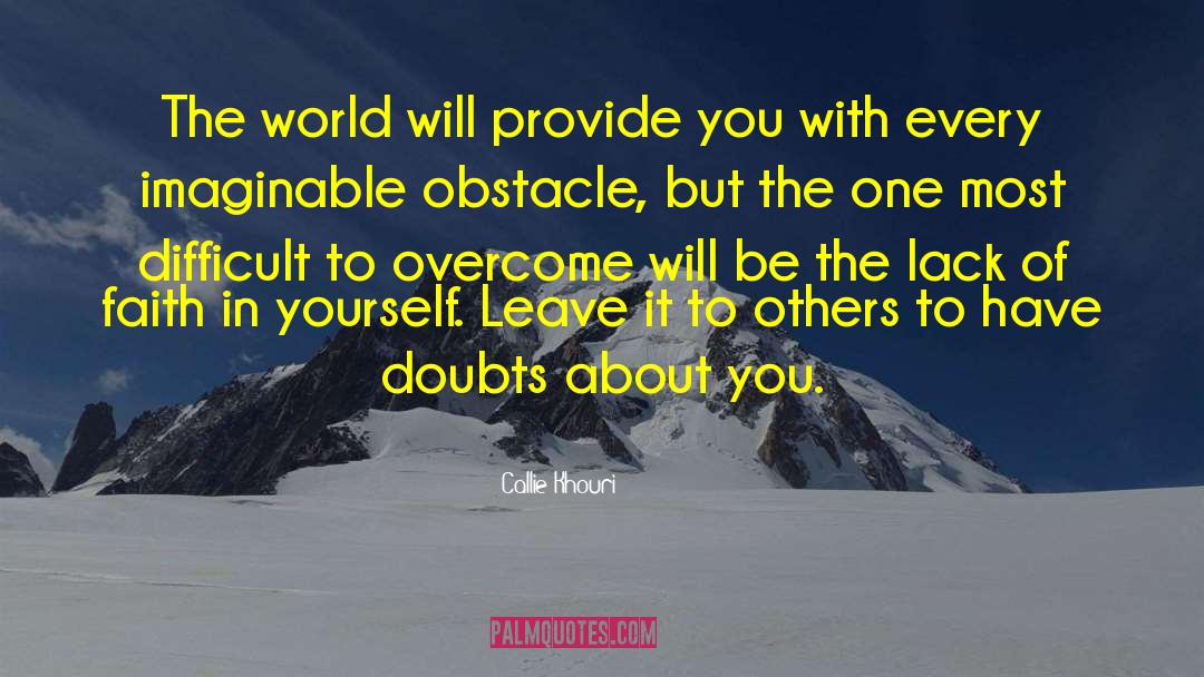 Callie Khouri Quotes: The world will provide you