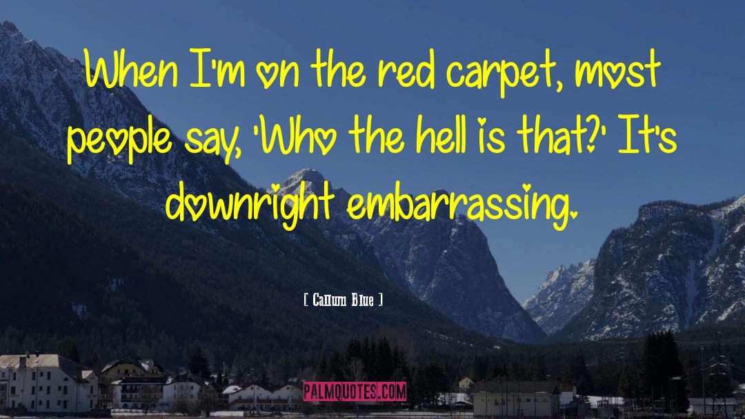Callum Blue Quotes: When I'm on the red