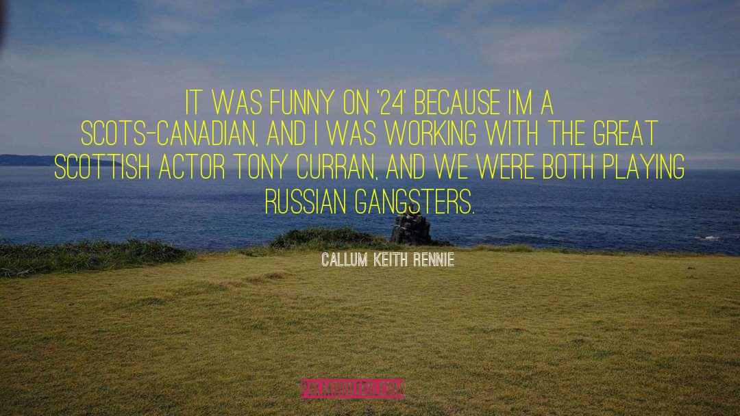 Callum Keith Rennie Quotes: It was funny on '24'