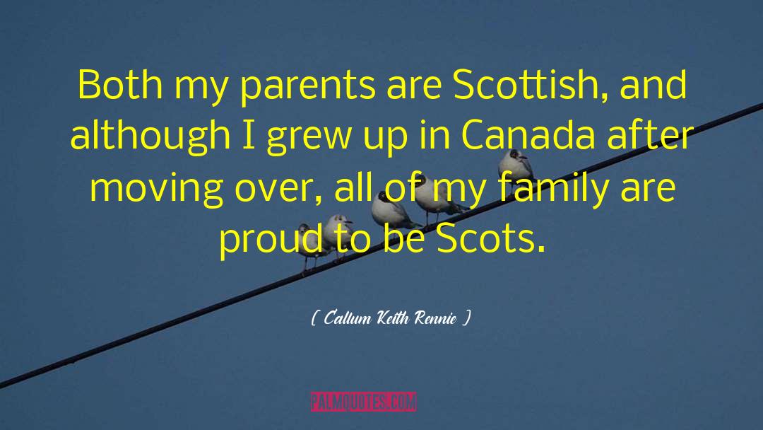 Callum Keith Rennie Quotes: Both my parents are Scottish,