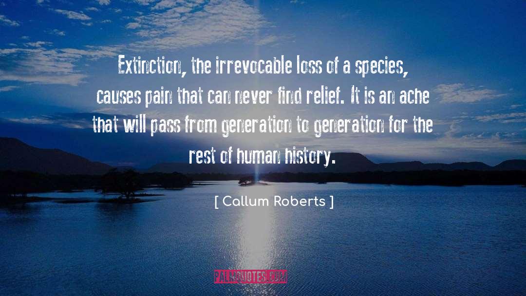 Callum Roberts Quotes: Extinction, the irrevocable loss of