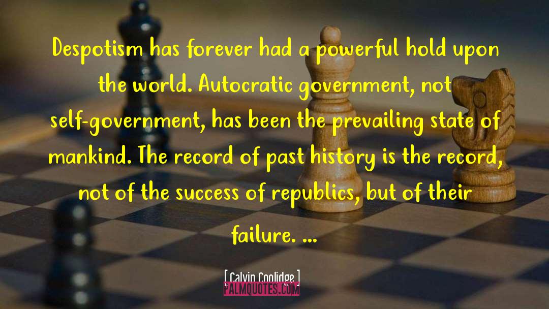 Calvin Coolidge Quotes: Despotism has forever had a