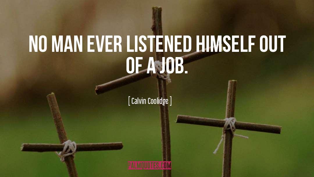 Calvin Coolidge Quotes: No man ever listened himself