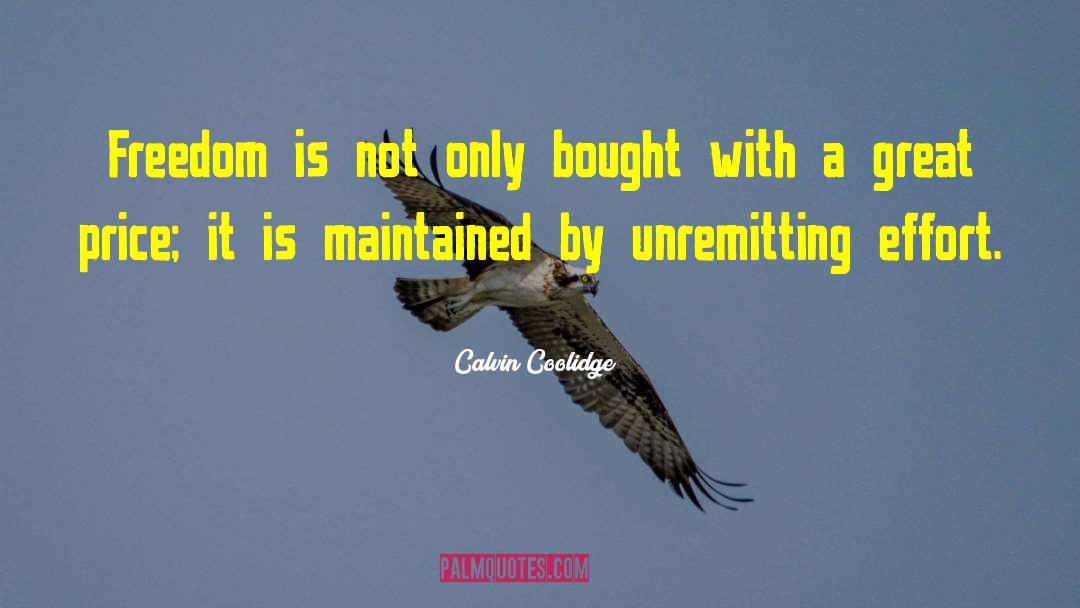 Calvin Coolidge Quotes: Freedom is not only bought