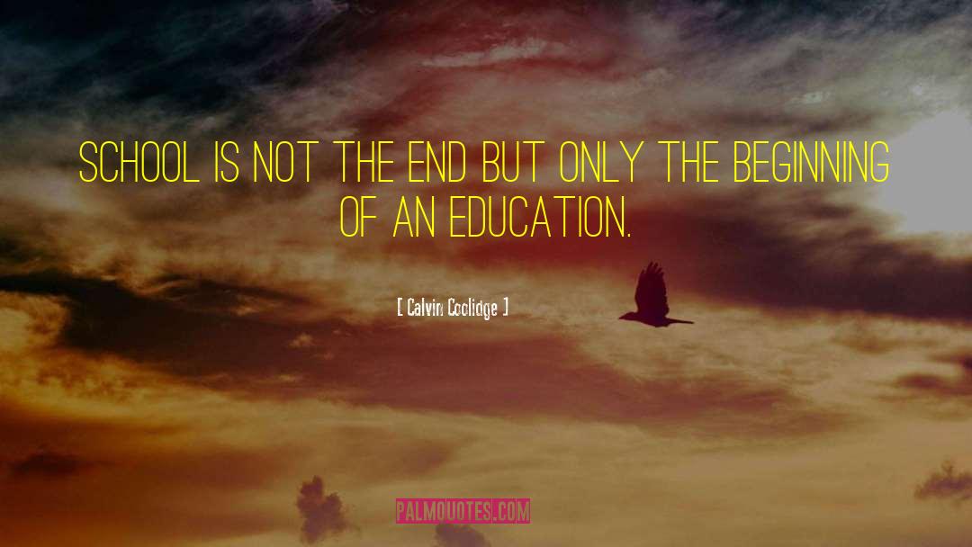 Calvin Coolidge Quotes: School is not the end