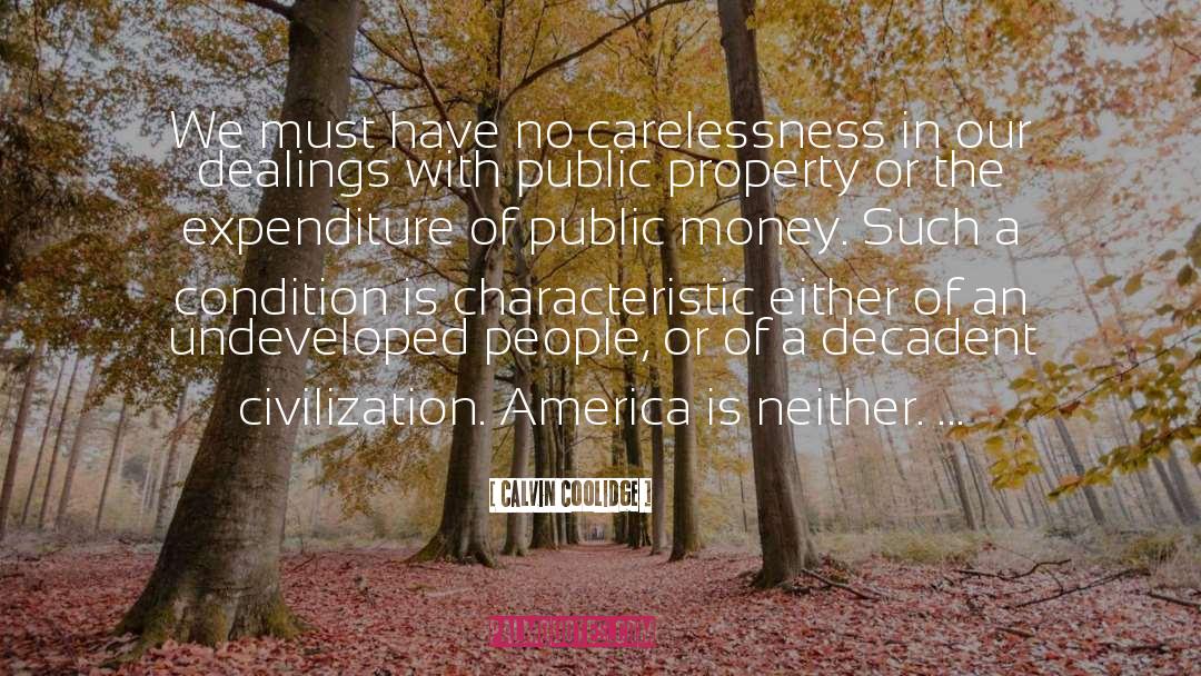 Calvin Coolidge Quotes: We must have no carelessness