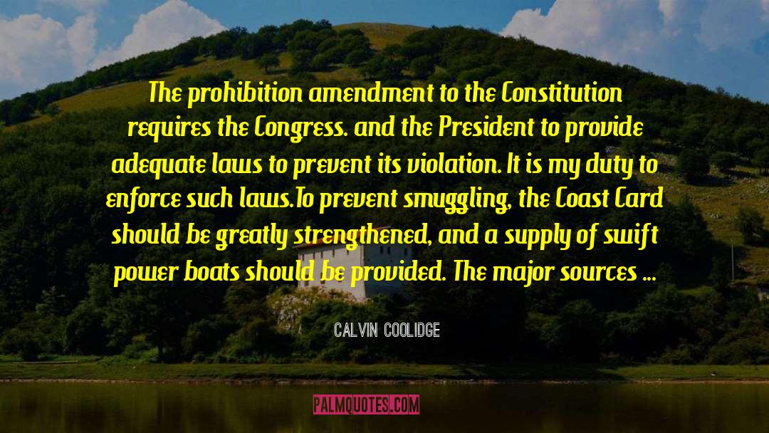 Calvin Coolidge Quotes: The prohibition amendment to the