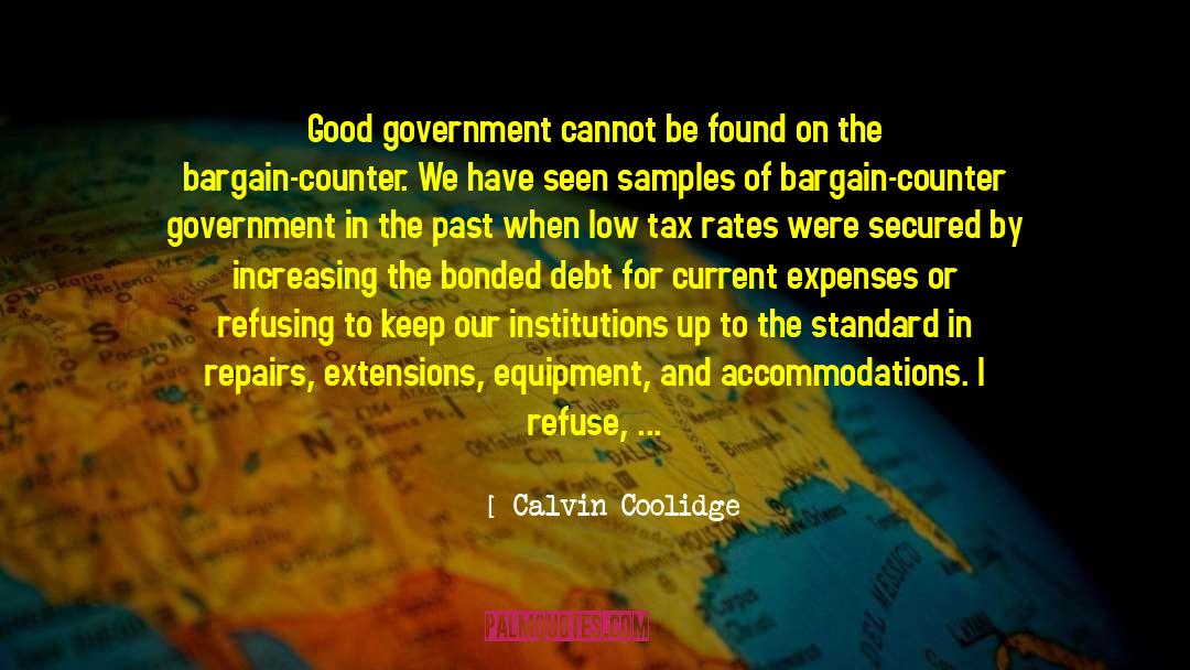 Calvin Coolidge Quotes: Good government cannot be found