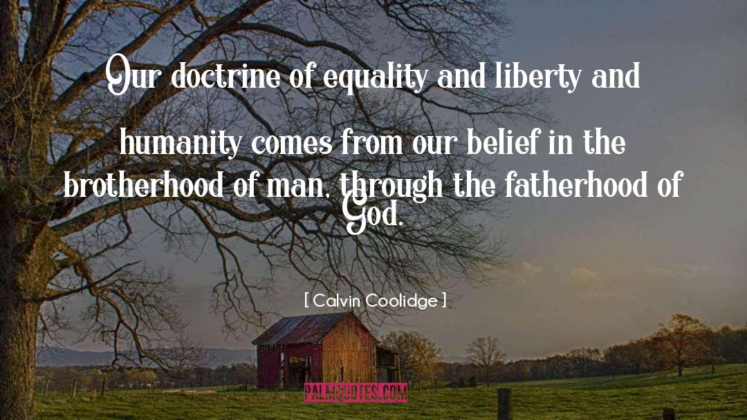 Calvin Coolidge Quotes: Our doctrine of equality and