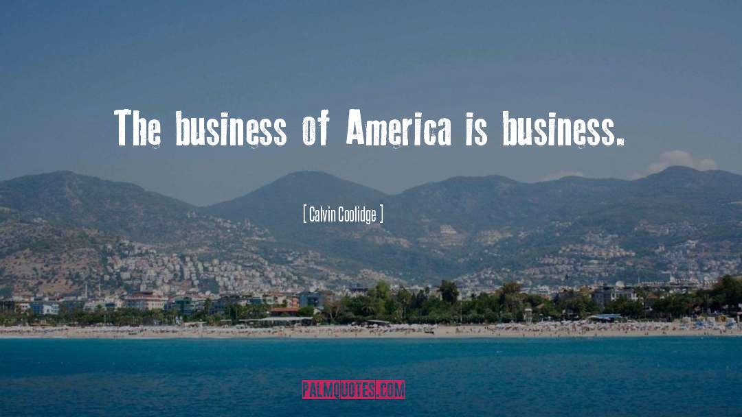 Calvin Coolidge Quotes: The business of America is