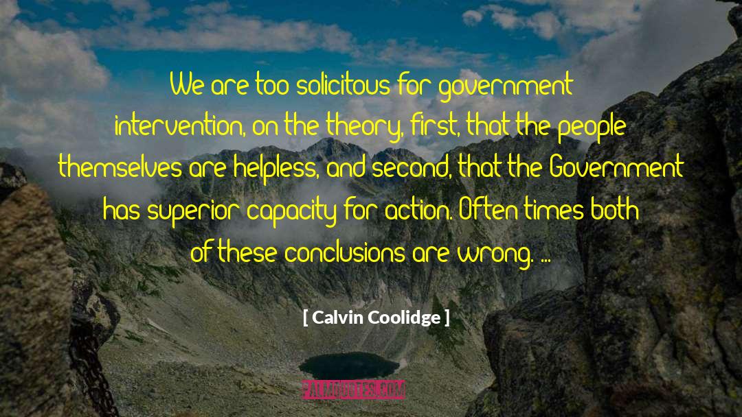 Calvin Coolidge Quotes: We are too solicitous for