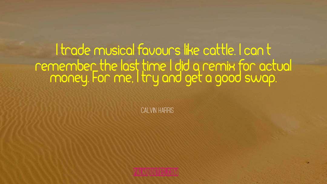 Calvin Harris Quotes: I trade musical favours like