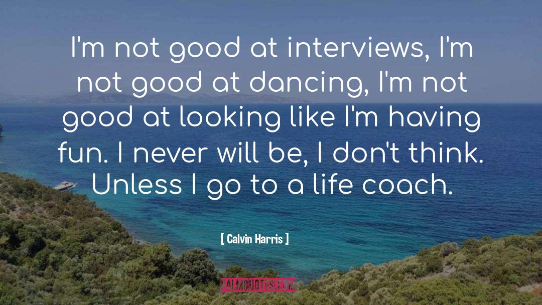 Calvin Harris Quotes: I'm not good at interviews,