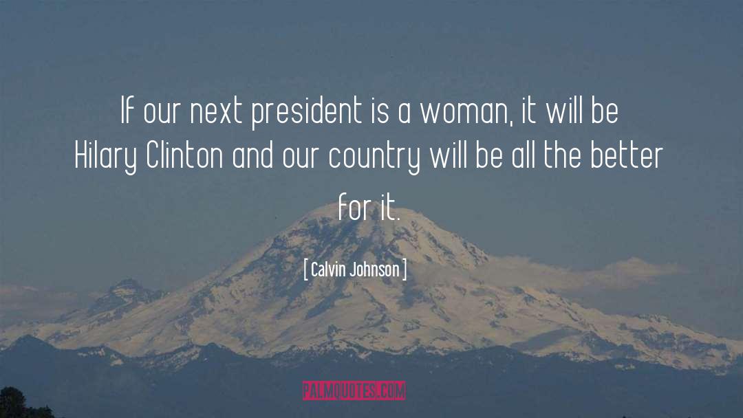 Calvin Johnson Quotes: If our next president is