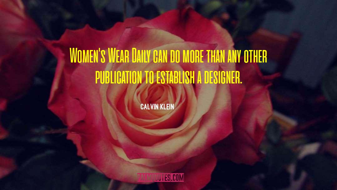 Calvin Klein Quotes: Women's Wear Daily can do