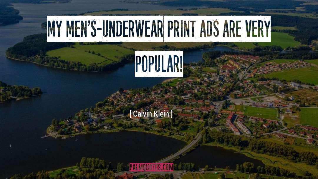 Calvin Klein Quotes: My men's-underwear print ads are