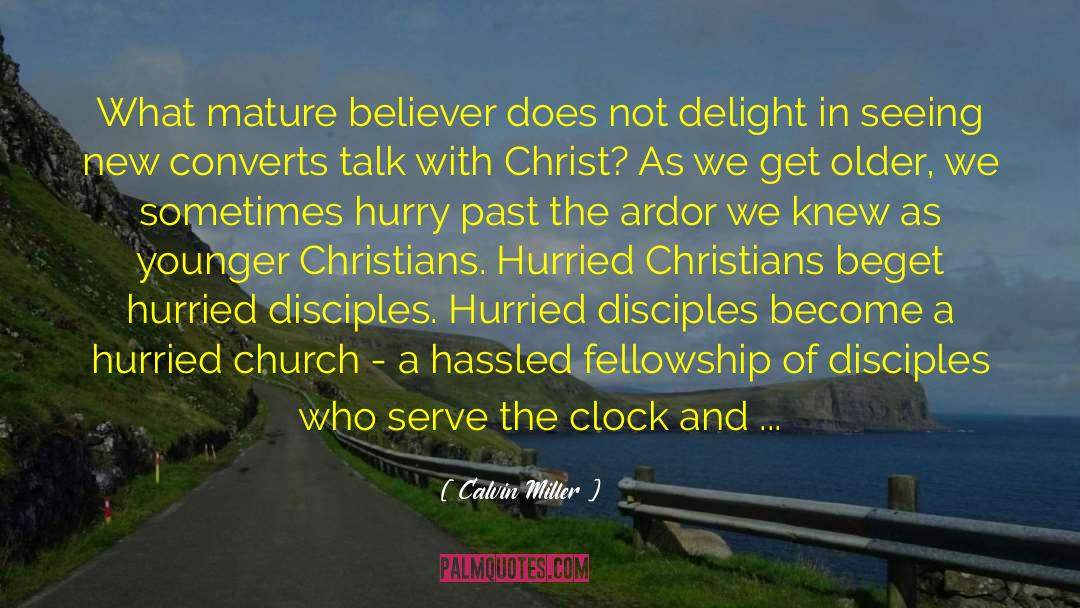 Calvin Miller Quotes: What mature believer does not