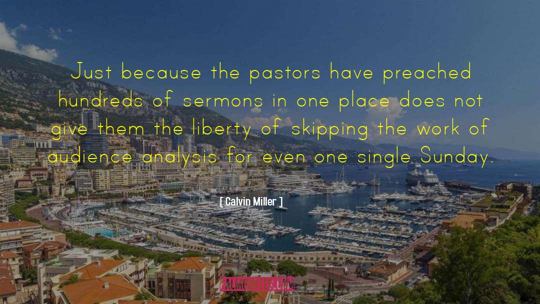 Calvin Miller Quotes: Just because the pastors have