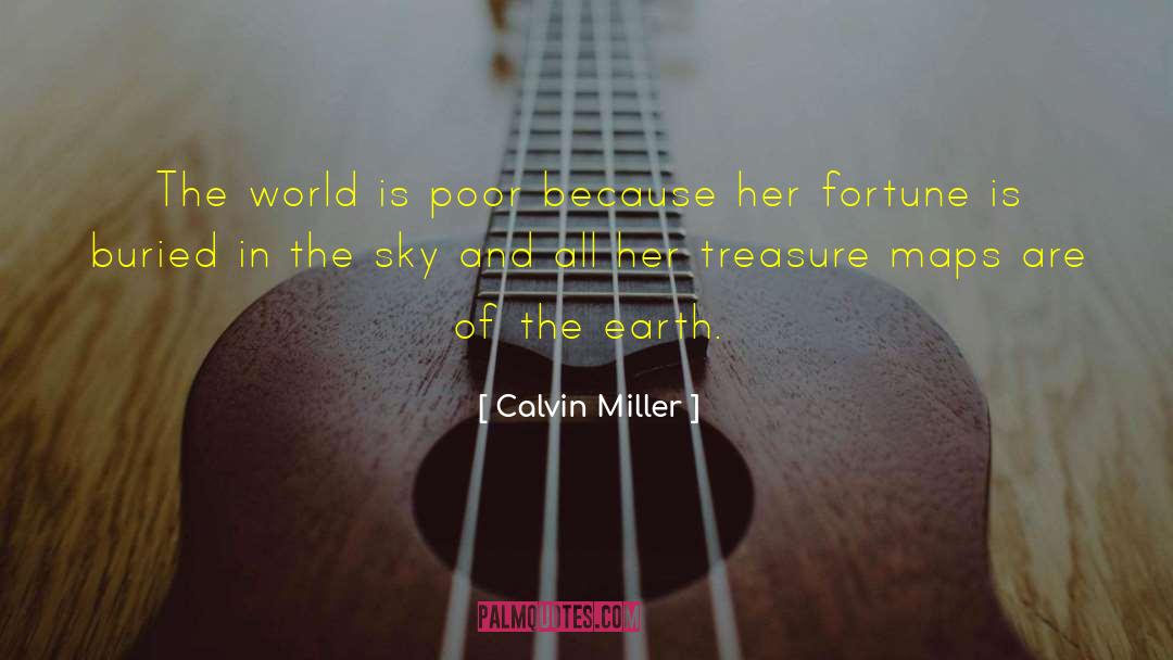 Calvin Miller Quotes: The world is poor because