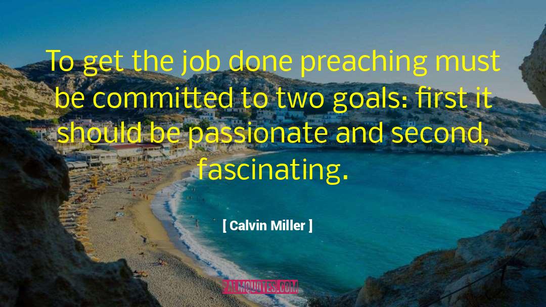 Calvin Miller Quotes: To get the job done