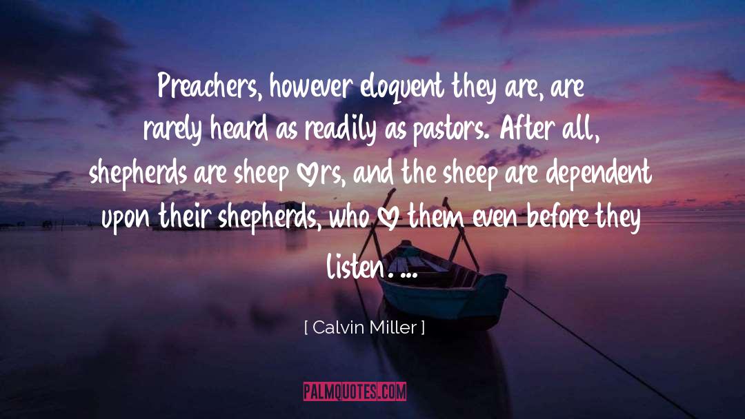 Calvin Miller Quotes: Preachers, however eloquent they are,