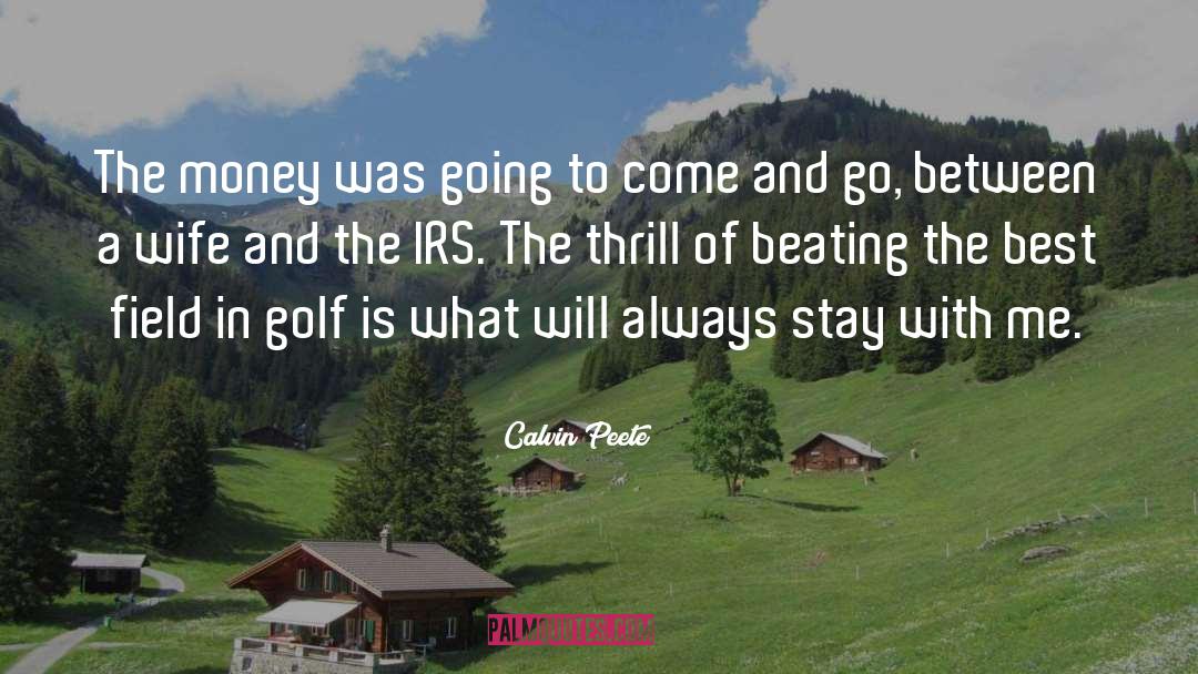 Calvin Peete Quotes: The money was going to