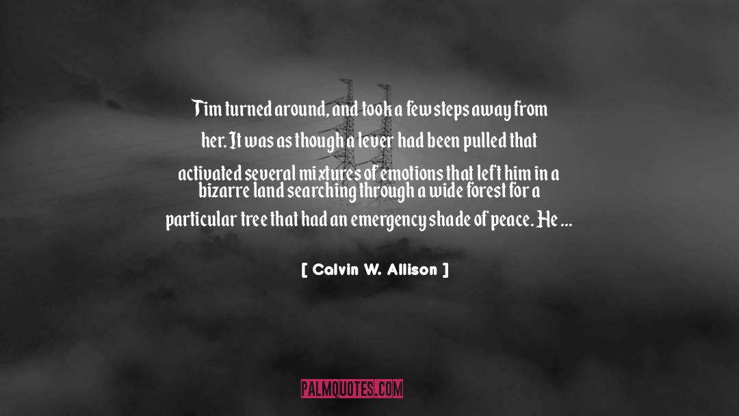 Calvin W. Allison Quotes: Tim turned around, and took