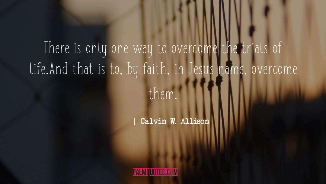 Calvin W. Allison Quotes: There is only one way