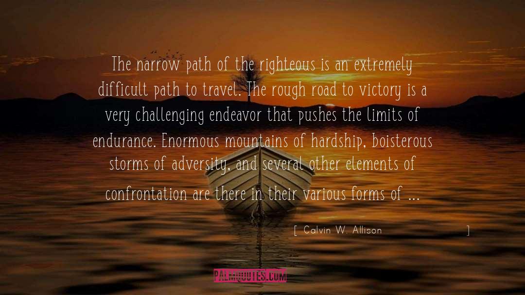 Calvin W. Allison Quotes: The narrow path of the