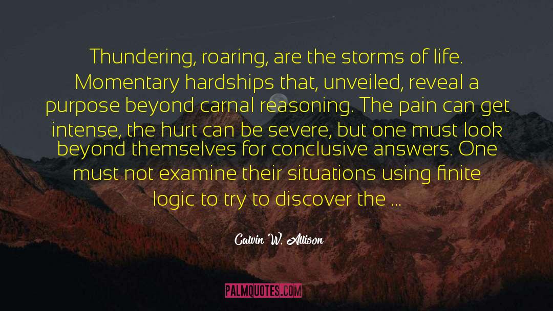 Calvin W. Allison Quotes: Thundering, roaring, are the storms