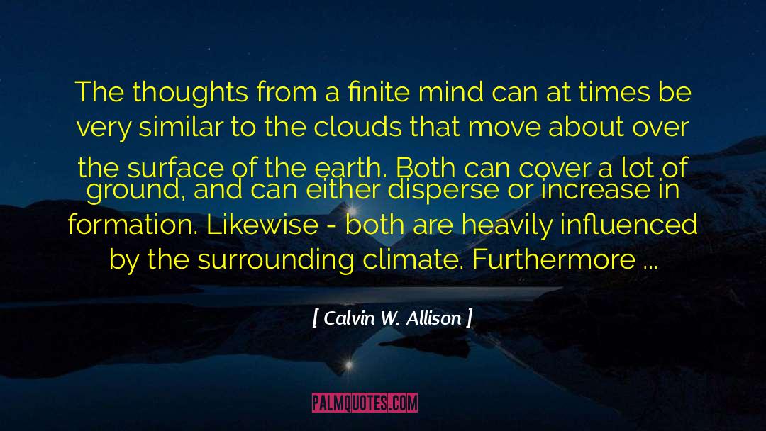 Calvin W. Allison Quotes: The thoughts from a finite