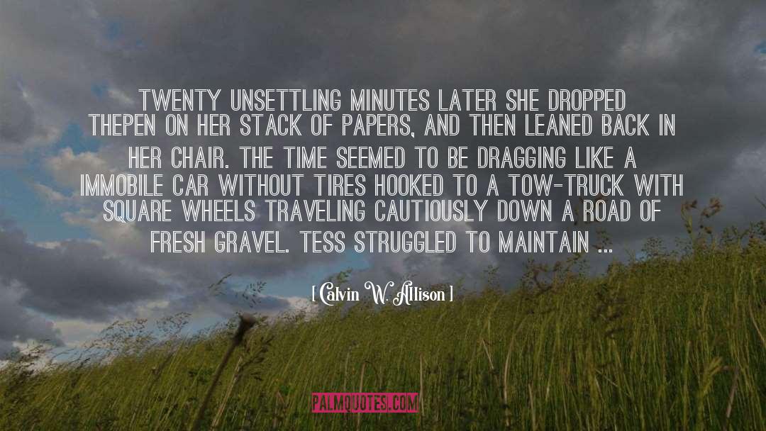 Calvin W. Allison Quotes: Twenty unsettling minutes later she