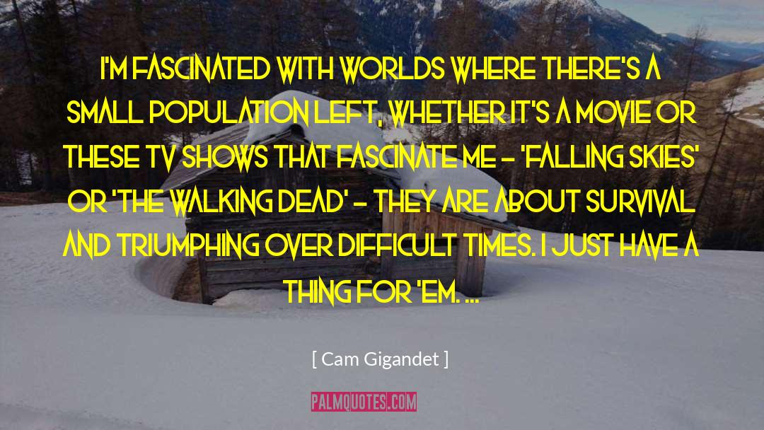 Cam Gigandet Quotes: I'm fascinated with worlds where