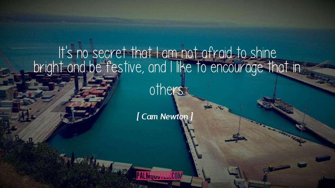 Cam Newton Quotes: It's no secret that I