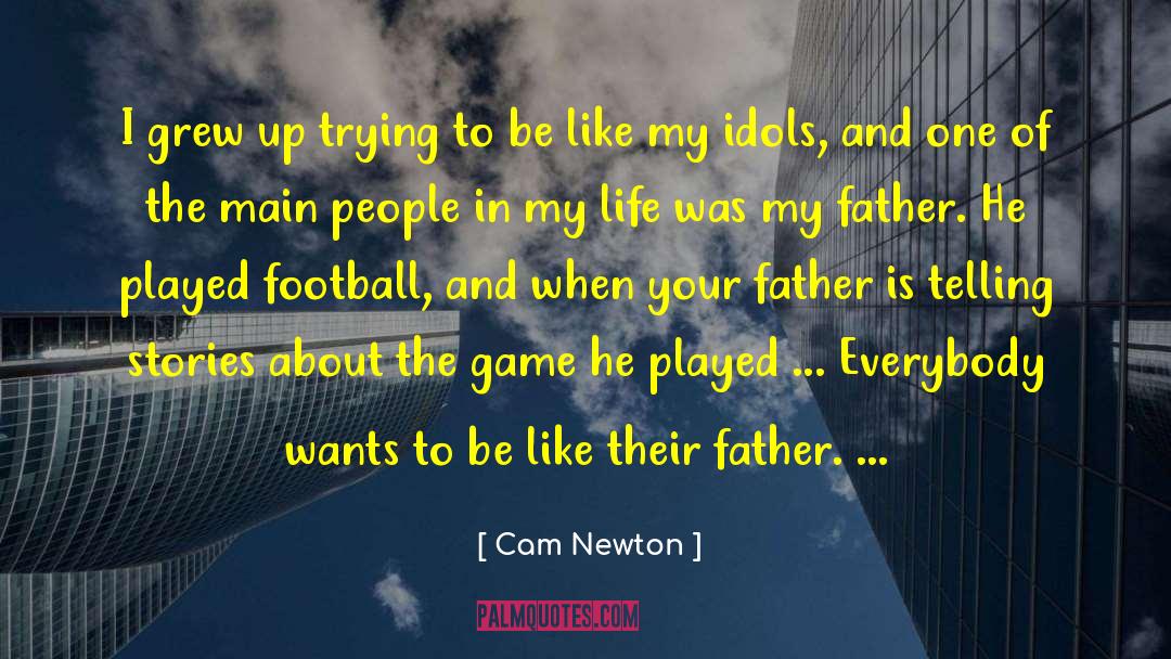 Cam Newton Quotes: I grew up trying to