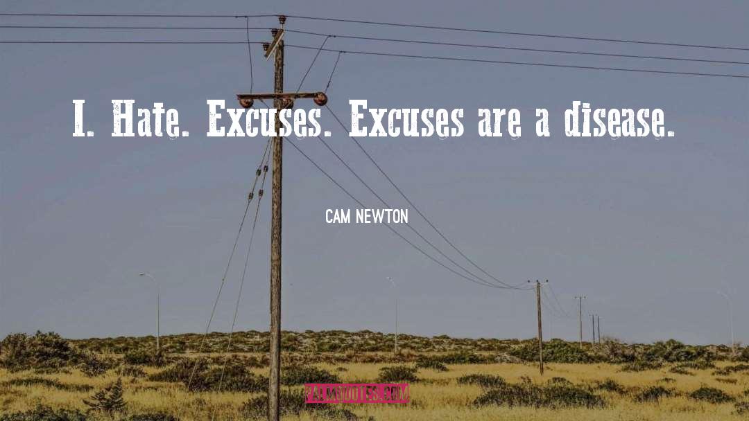 Cam Newton Quotes: I. Hate. Excuses. Excuses are