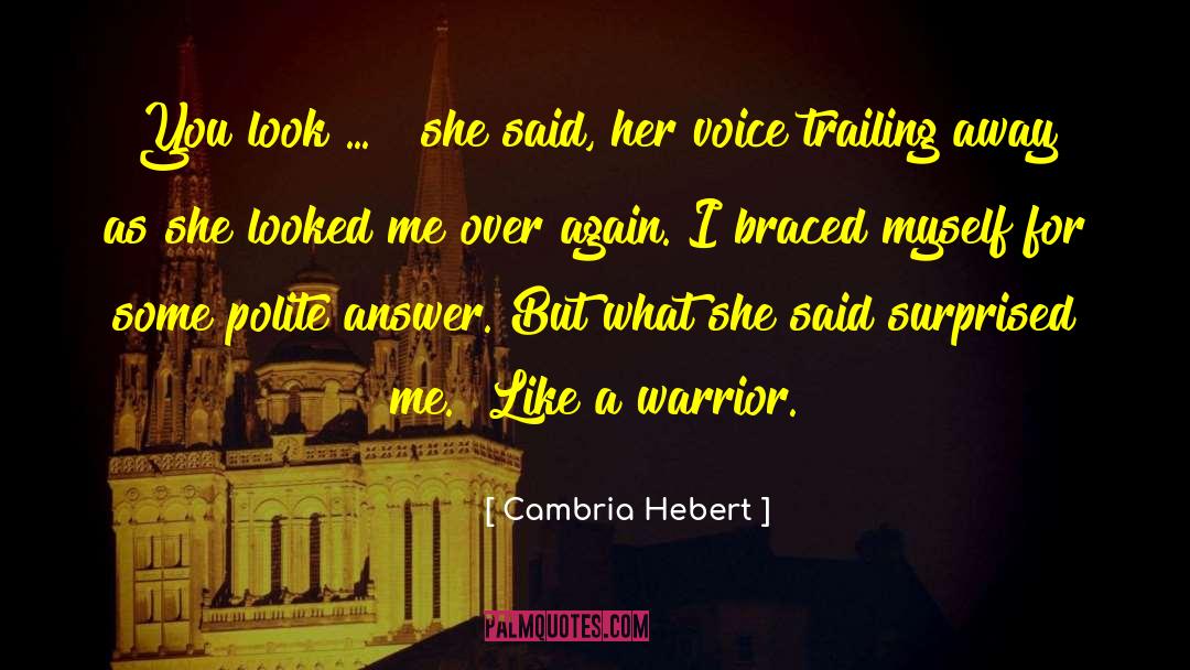 Cambria Hebert Quotes: You look ... 