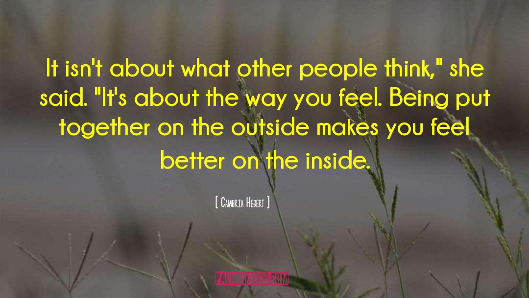 Cambria Hebert Quotes: It isn't about what other