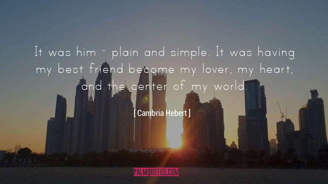 Cambria Hebert Quotes: It was him - plain