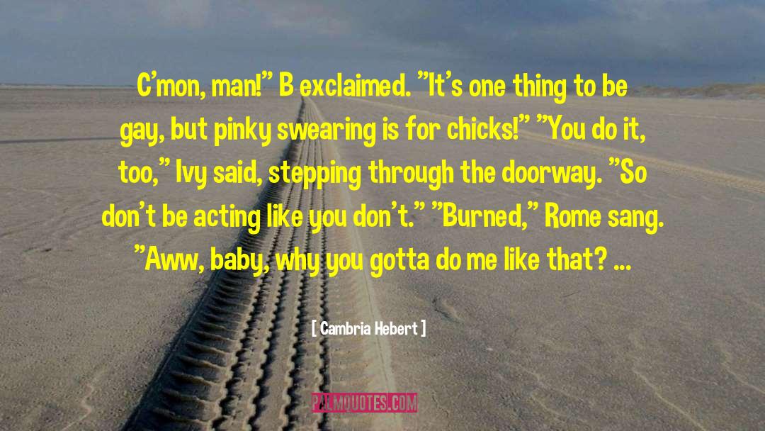 Cambria Hebert Quotes: C'mon, man!