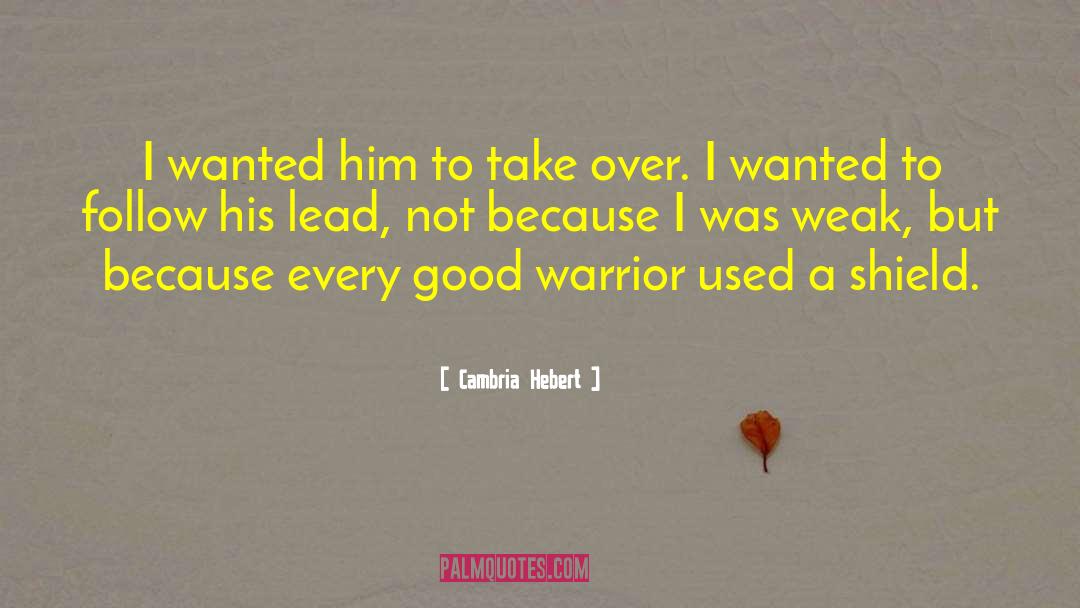 Cambria Hebert Quotes: I wanted him to take