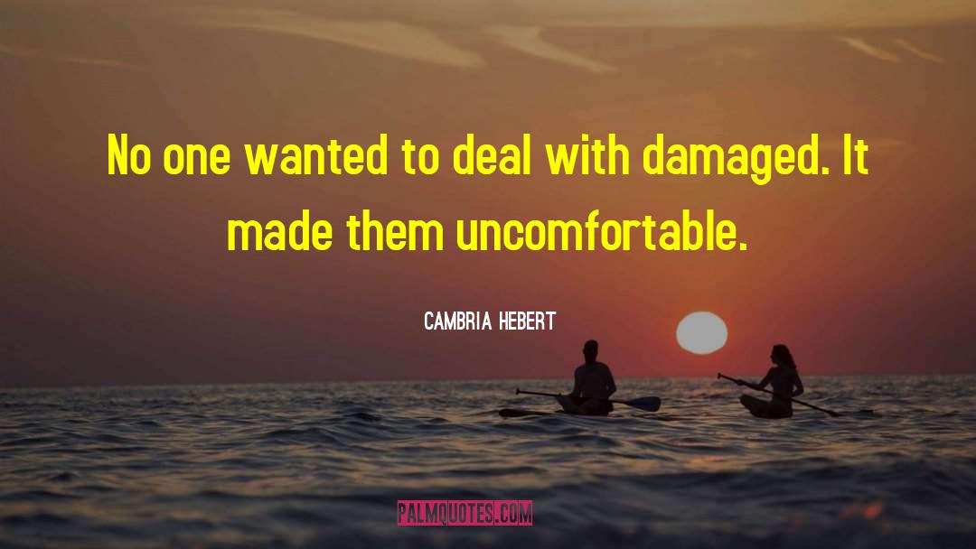 Cambria Hebert Quotes: No one wanted to deal