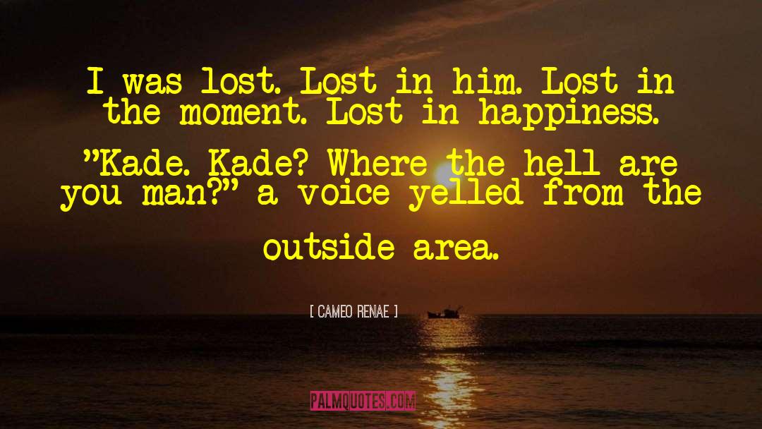 Cameo Renae Quotes: I was lost. Lost in