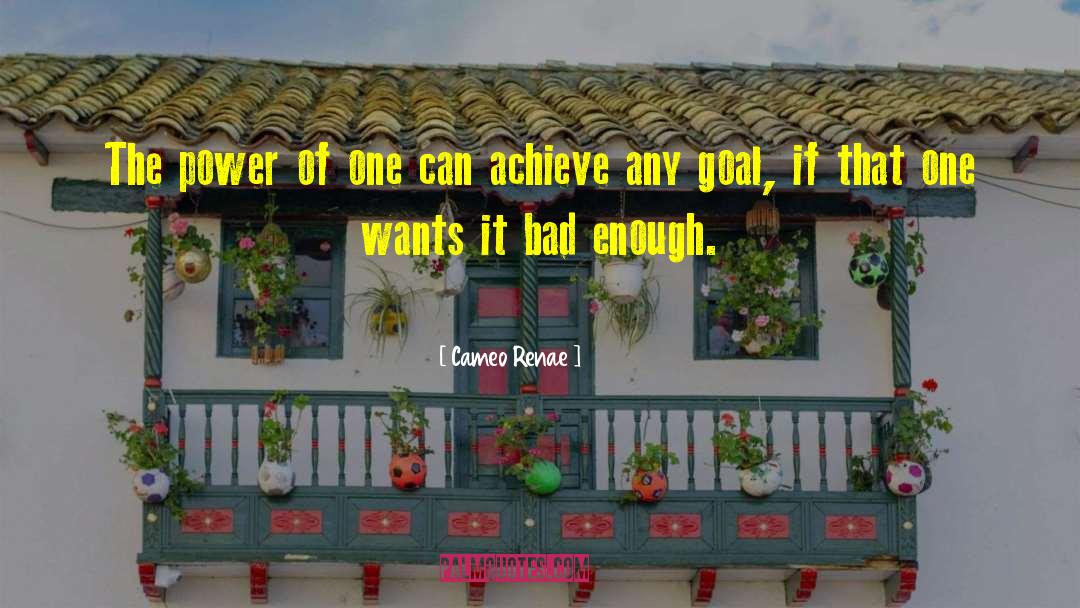 Cameo Renae Quotes: The power of one can