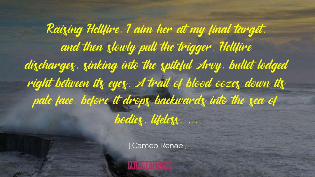 Cameo Renae Quotes: Raising Hellfire, I aim her