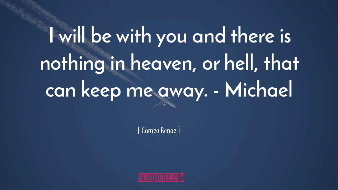 Cameo Renae Quotes: I will be with you