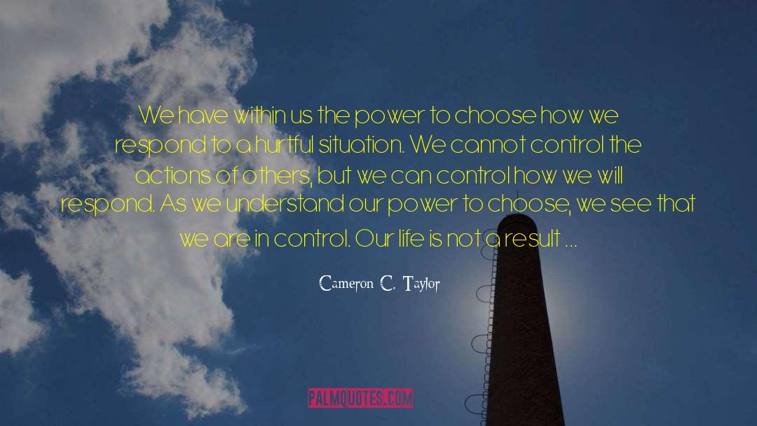 Cameron C. Taylor Quotes: We have within us the